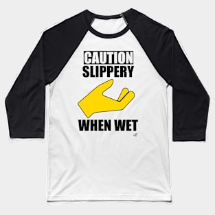 Caution:  Slippery When Wet Baseball T-Shirt